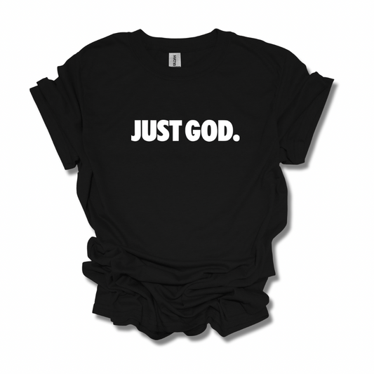 Just God. Adult Unisex T-Shirt