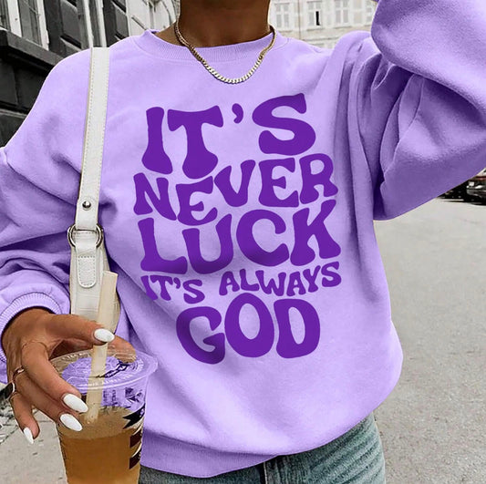 It’s Never Luck It’s Always God | Hoodie | Sweatshirt | Unisex