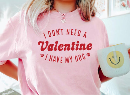 I Don’t Need A Valentine I Have My Dog(s) | Unisex T-Shirt