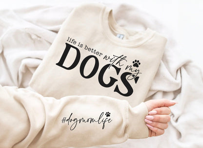 Life Is Better With My Dogs Sweatshirt | Unisex T-Shirt