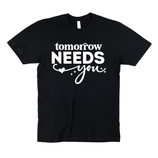 Tomorrow Needs You | Mental Health Matters | Mental Health Awareness | Adult Unisex T-Shirt