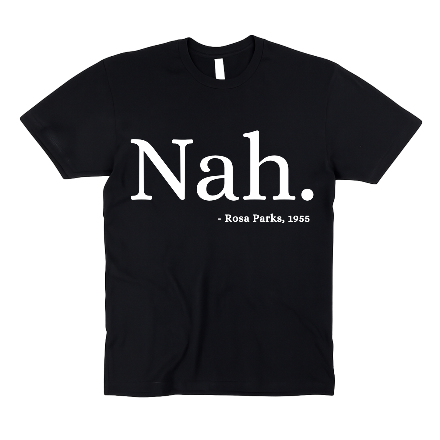 Nah. | Rosa Parks | Adult Unisex T-Shirt
