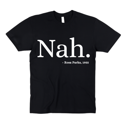 Nah. | Rosa Parks | Adult Unisex T-Shirt
