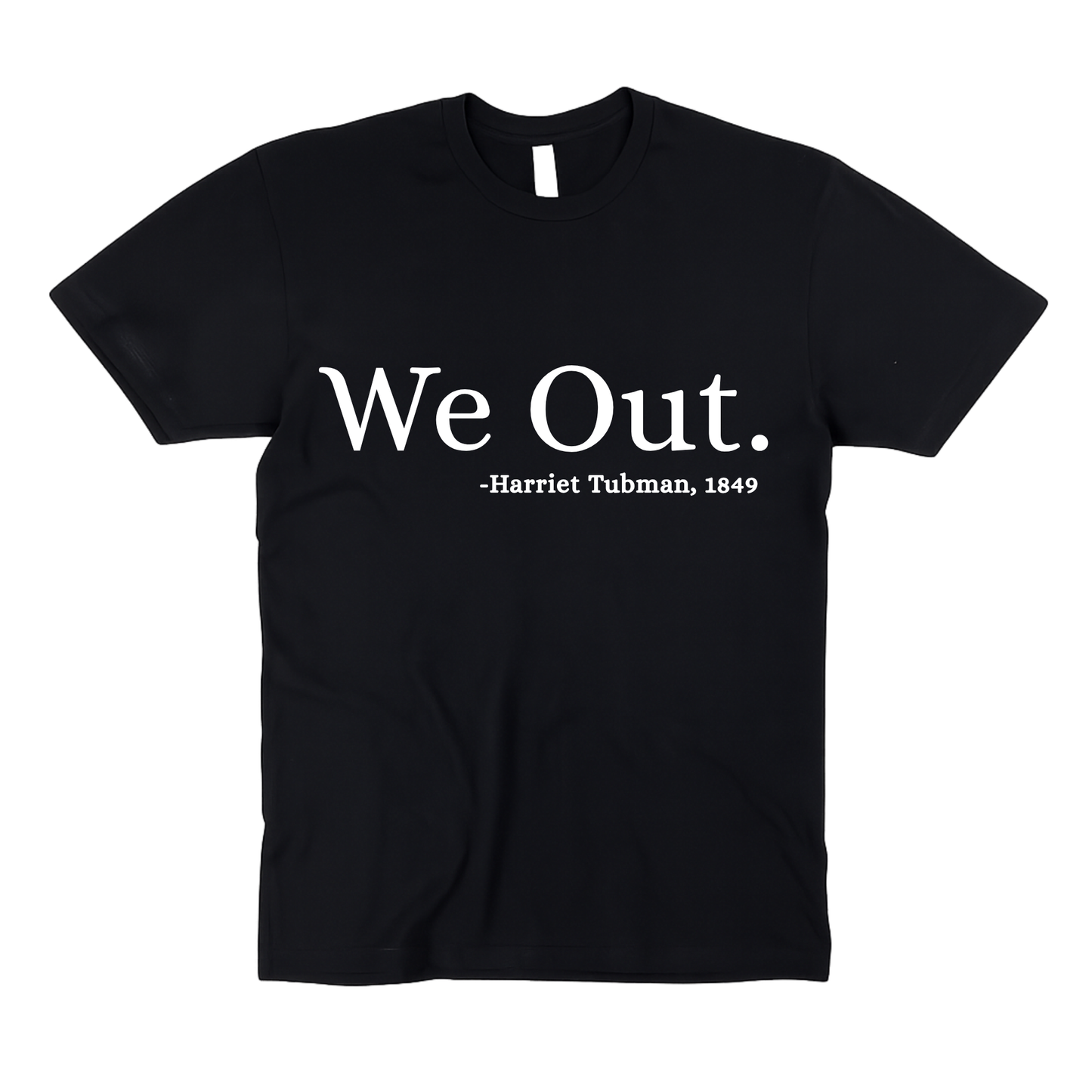 We Out | Harriet Tubman 1849 | Adult Unisex T-Shirt