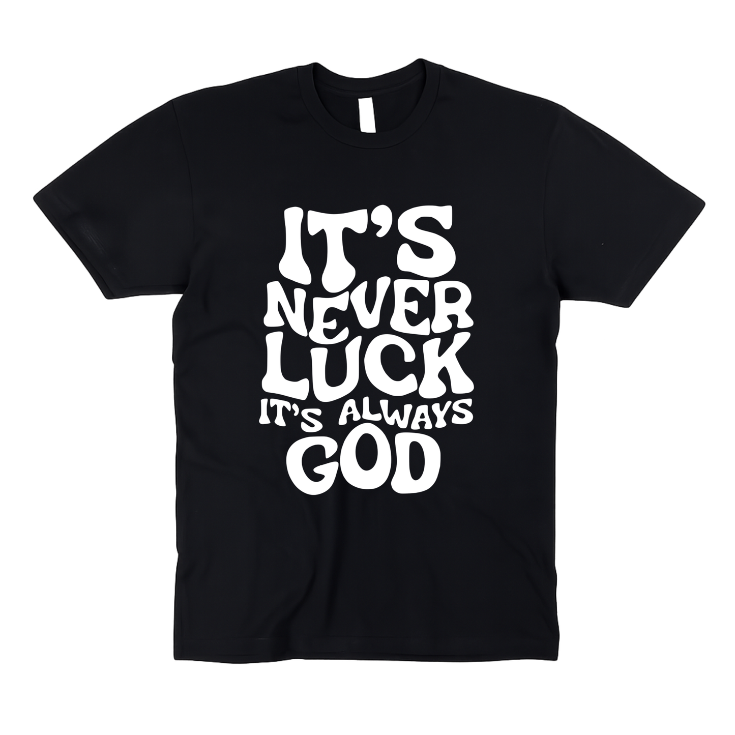 It’s Never Luck It’s Always God | Adult Unisex T-Shirt