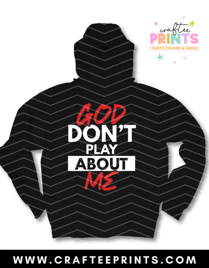 God Don’t Play About Me Adult Unisex Hoodie