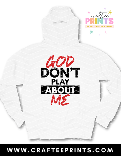 God Don’t Play About Me Adult Unisex Hoodie