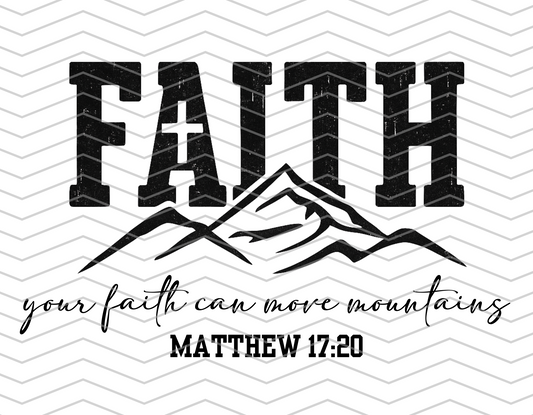 Faith Can Move Mountains | Matthew 17:20 | Christian Design | Digital Download | Instant Download | PNG File
