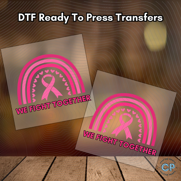 Breast Cancer We Fight Together DTF Transfers Ready To Press, Direct To Film Transfer ,DTF Prints